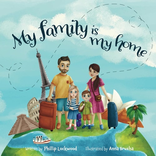 My Family Is My Home A Story about One Girl's Struggles While Traveling the World with Her Family