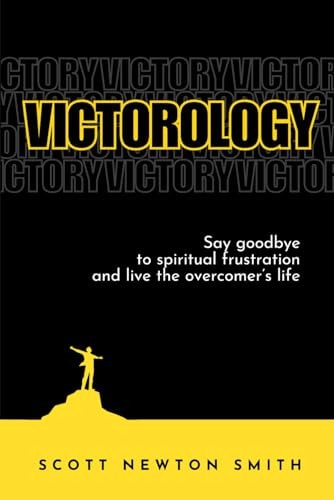 Victorology Say Goodbye to Spiritual Frustration and Live the Overcomer's Life