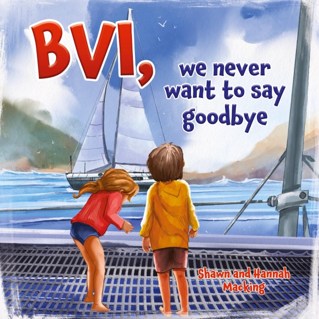 BVI, we never want to say goodbye: A story of our first sailing trip.