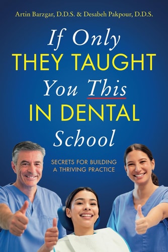 If Only They Taught You This in Dental School Secrets for Building a Thriving Practice