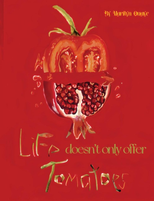 Life doesn't only offer tomatoes