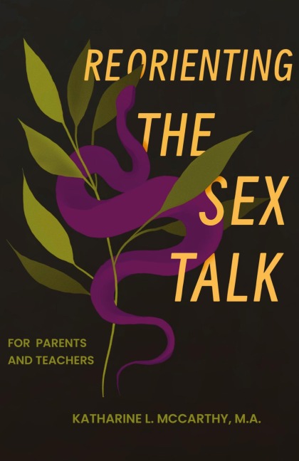 Reorienting the Sex Talk For Parents and Teachers