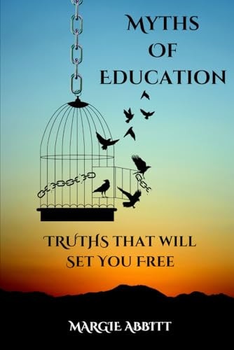 Myths of Education Truths that Will Set You Free