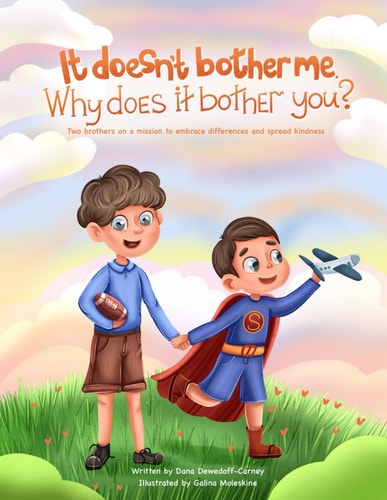 It Doesn't Bother Me. Why Does it Bother You? Two Brothers on a Mission to Embrace Differences and Spread Kindness