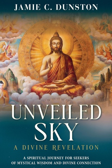 Unveiled Sky A Divine Revelation: A Spiritual Journey for Seekers of Mystical Wisdom and Divine Connection