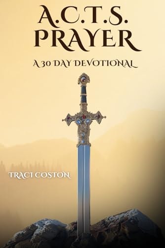 A.C.T.S. Prayer A 30 Day Devotional