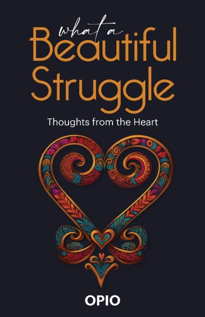 What a Beautiful Struggle: Thoughts from the Heart