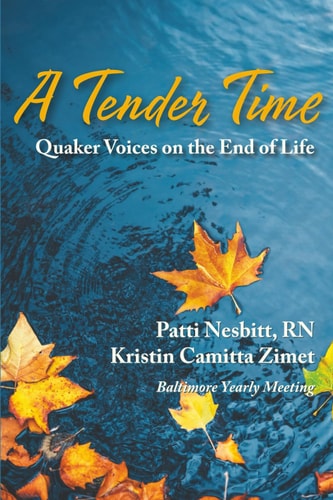 A Tender Time Quaker Voices on the End of Life