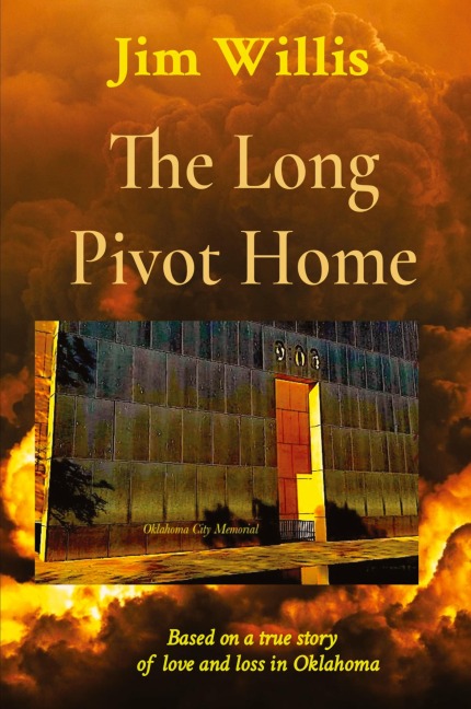 The Long Pivot Home: Based on a true story of love and loss in Oklahoma