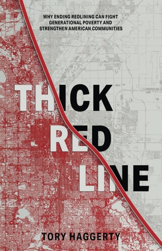 Thick Red Line Why Ending Redlining Can Fight Generational Poverty and Strengthen American Communities