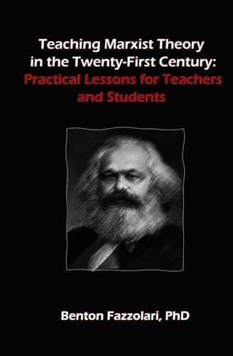 Teaching Marxist Theory in the Twenty-First Century Practical Lessons for Teachers and Students