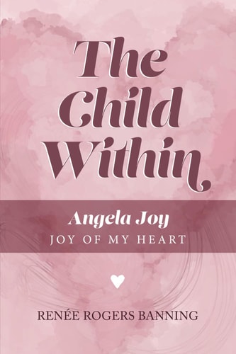 The Child Within Angela Joy - Joy of My Heart