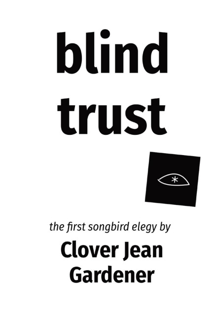 blind trust: The First Songbird Elegy