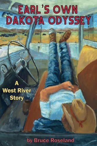 Earl's Own Dakota Odyssey A West River Story