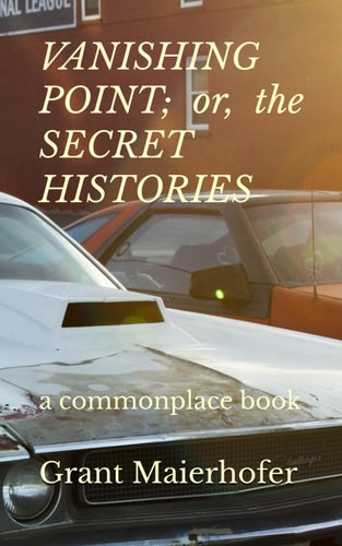 VANISHING POINT; Or, the SECRET HISTORIES A Commonplace Book