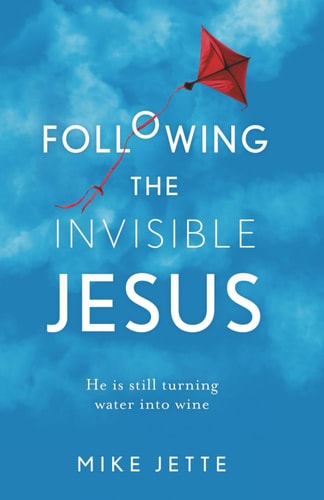 Following The Invisible Jesus He is Still Turning Water Into Wine