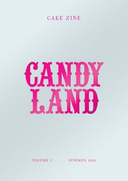 Candy Land: Cake Zine Volume 5: