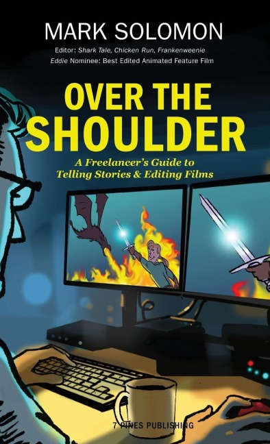 OVER THE SHOULDER: A Freelancers Guide to Telling Stories and Editing Films
