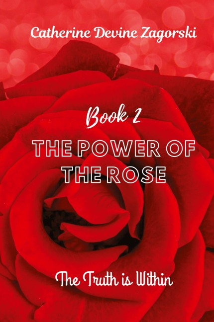 The Power of the Rose: The Truth is Within