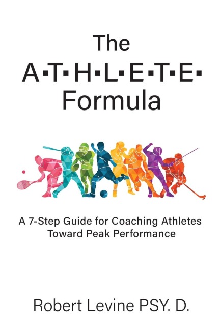 The ATHLETE Formula: A 7-Step Guide for Coaching Athletes Toward Peak Performance