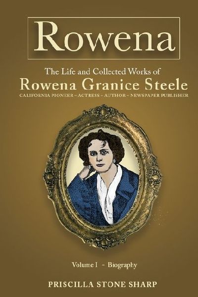 Rowena--The Life and Collected Works of Rowena Granice Steele - Volume I--Biography