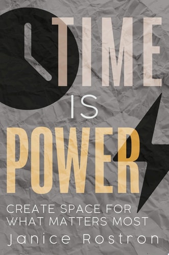 Time Is Power Create Space for What Matters Most