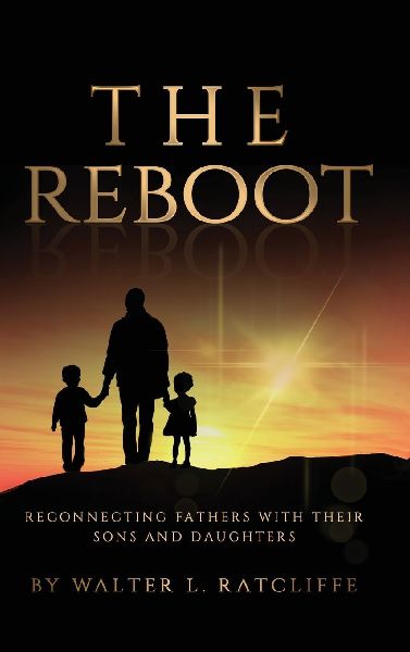The Reboot: Reconnecting Fathers with Their Sons and Daughters