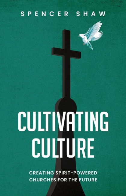 Cultivating Culture: Creating Spirit-Powered Churches for the Future