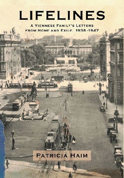 Lifelines: A Viennese Familys Letters from Home and Exile, 1938-1947