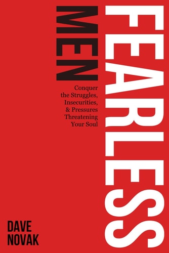 Fearless Men Conquer the Struggles, Insecurities, and Pressures, Threatening Your Soul