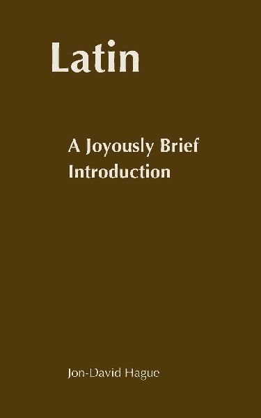 Latin: A Joyously Brief Introduction