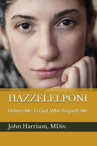 Hazzelelponi Deliver Me, O God, Who Regards Me
