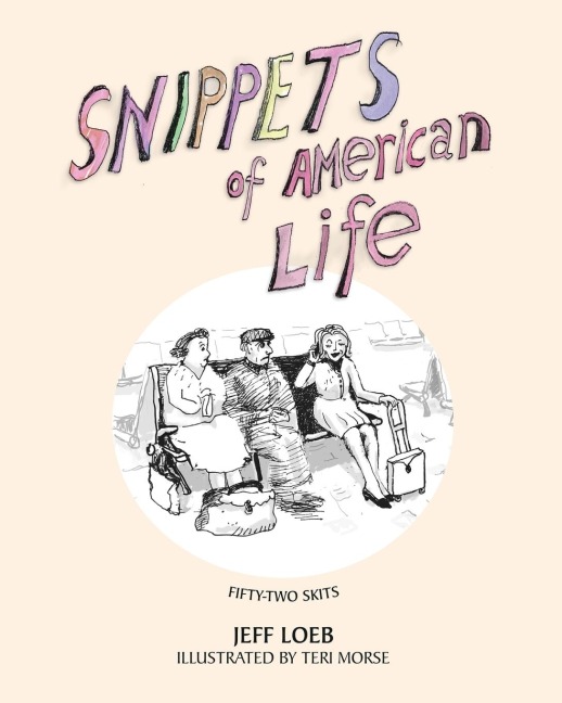 Snippets of American Life: 52 theatrical skits about modern American life