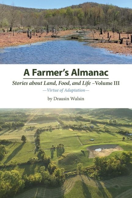 A Farmers Almanac - Stories about Land, Food, and Life: Vol. III - Virtue of Adaptation