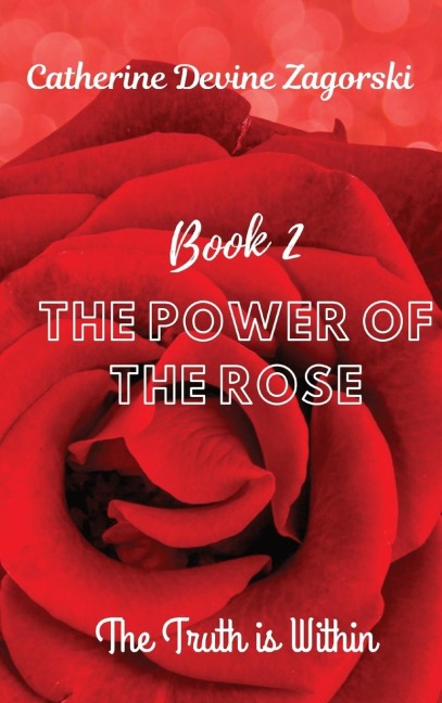The Power of the Rose: The Truth is Within