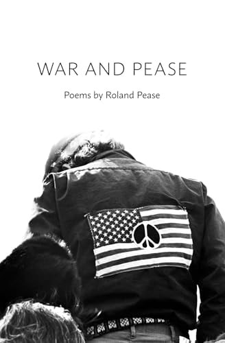 War and Pease Poems by Roland Pease