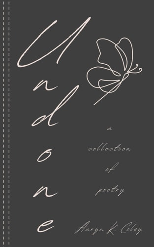 Undone A Collection of Poetry