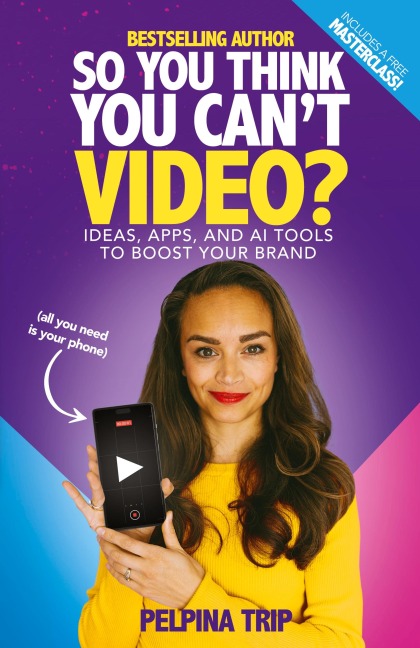 So You Think You Cant Video: Ideas, Apps and AI Tools To Boost Your Brand