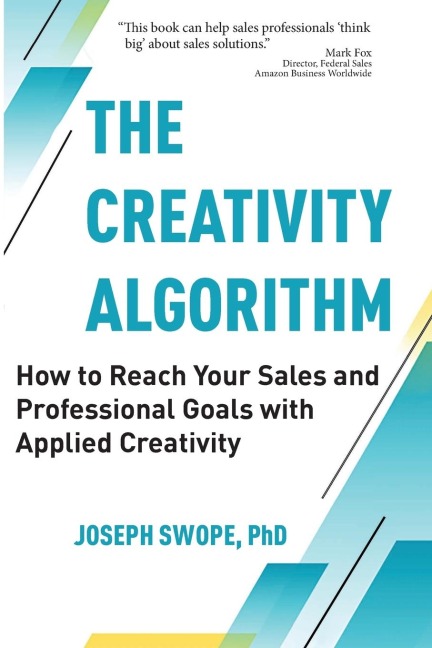 The Creativity Algorithm: How to Reach Your Sales and Professional Goals with Applied Creativity