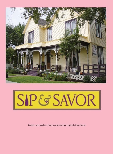 Sip & Savor: Recipes and sidebars from a wine country inspired dinner house