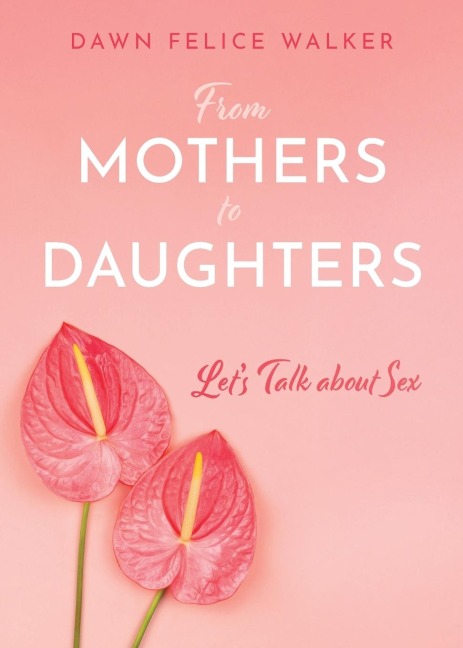 From Mothers To Daughters Let's Talk About Sex