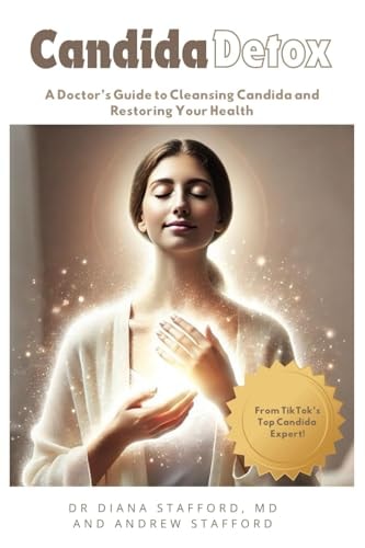 Candida Detox A Doctor's Guide to Cleansing Candida and Restoring Your Health
