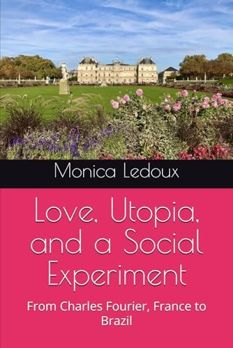 Love, Utopia, and a Social Experiment From Charles Fourier, France to Brazil