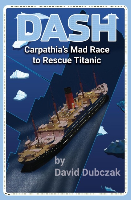 DASH: Carpathia's Mad Race to Rescue Titanic