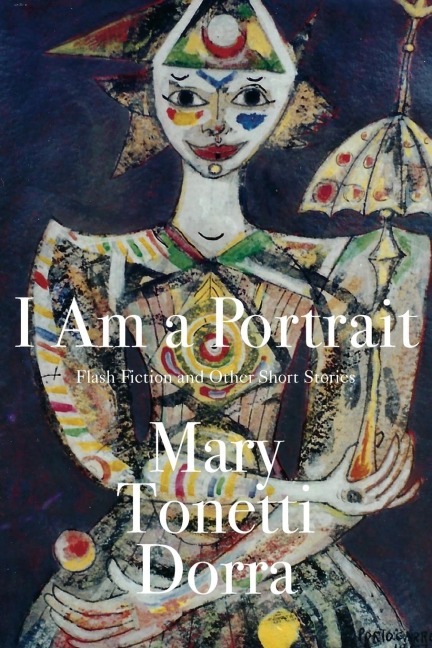 I Am a Portrait: Flash Fiction and Other Short Stories