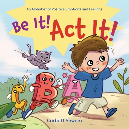 Be It! Act It! An Alphabet of Positive Emotions and Feelings (Little C Books)