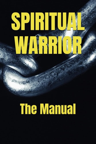 Spiritual Warrior The Manual