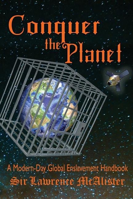Conquer the Planet: A Modern-Day Global Enslavement Handbook