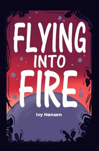 Flying Into Fire