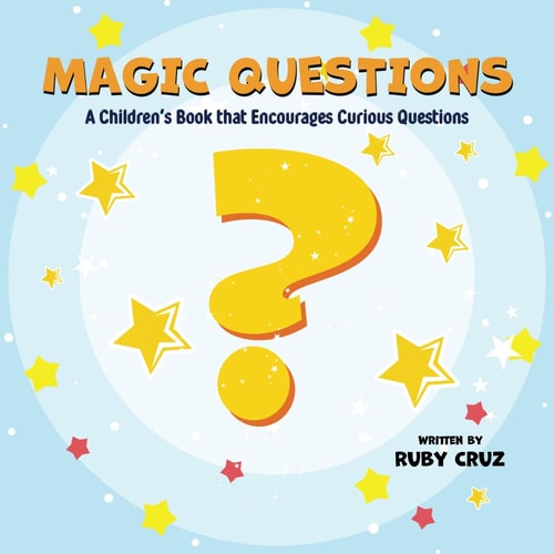 Magic Questions A Children's Book that Encourages Curious Questions